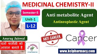 Anti Metabolite  Antineoplastic Agent  L12 Ch2 Unit1  Medicinal Chemistry II 5th Sem [upl. by Okime]