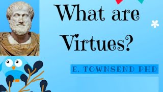 What are Virtues Aristotles virtue ethics for kids  E Townsend [upl. by Audwen]