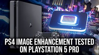 PlayStation 5 Pro  PS4 Image Enhancement  What Does It Do And Does It Work Well [upl. by Oluas]