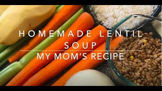 Homemade Lentil Soup  Moms Recipe [upl. by Yaniv]