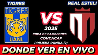 TIGRES VS REAL ESTELÍ DÓNDE VER EN VIVO FECHA HORA HORARIO CUANDO JUEGAN EN VARIOS PAÍSES [upl. by Ynahpets]