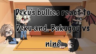 Past Deku’s bullies react to ll Deku and Bakugou vs nine [upl. by Tanaka243]