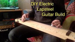 DIY Lapsteel Guitar build and demo [upl. by Neeka725]