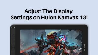 HOW TO ADJUST THE DISPLAY SETTINGS ON HUION KAMVAS 13 [upl. by Nosae]