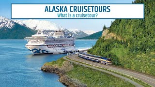 What Is A Cruisetour  Alaska Cruisetour  Princess Cruises [upl. by Wandis]