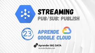 Streaming de Datos a PubSub Curso GCP 23 [upl. by Mall]