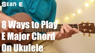 8 Ways to Play E Major Chord on Ukulele [upl. by Katushka377]