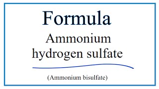 How to Write the Formula for Ammonium hydrogen sulfate Ammonium bisulfate [upl. by Hsejar752]