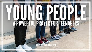 Prayer For Young People  Powerful Youth Prayers For Teenagers [upl. by Winfred729]