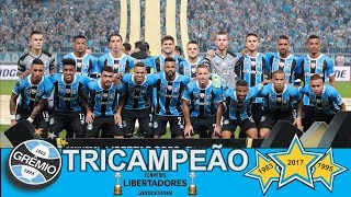 Grêmio 2017  Título Libertadores [upl. by Alphonse]