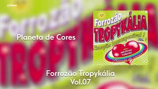 Forrozão Tropykália  Vol 7  Planeta de Cores [upl. by Ahseken]