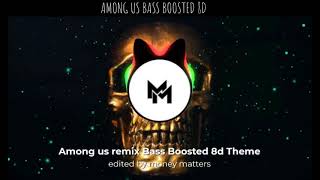 AMONG US SONG  BASS BOOSTED  THEME  8D [upl. by Niltak]