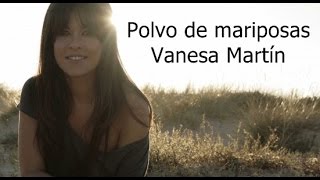 Vanesa Martín  Polvo de mariposas con letra [upl. by Eeraj]