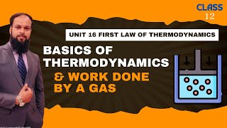 Thermodynamics Basics amp Work done by a Gas  Unit 16 First Law of Thermodynamics [upl. by Aihsat]