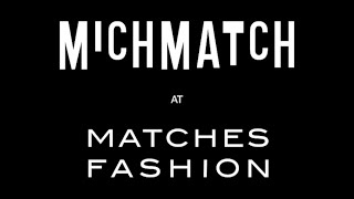 MATCHESFASHION and Michèle Lamy Present MICHMATCH [upl. by Kurman]