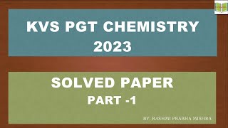 KVS PGT CHEMISTRY 2023 solved paper  Part 1 [upl. by Aissyla]