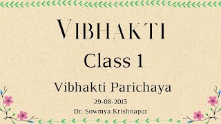 Vibhakti  Class 01 – 29082015  Vibhakti Parichaya  Dr Sowmya Krishnapur [upl. by Leandro]