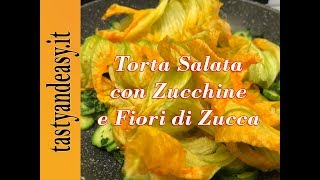 Torta Salata Soffice alle Zucchine e Fiori di Zucca Ricetta Facilissima [upl. by Sydelle]