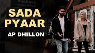 Sada Pyaar Full Song AP Dhillon  Gurinder Gill I Shinda Kahlon I New Punjabi Song 2022 [upl. by Gotcher]