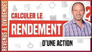 COMMENT CALCULER LE RENDEMENT DUNE ACTION [upl. by Trebornhoj]