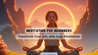 Meditation for Beginners Transform Your Life with Easy Meditation  Guided Meditation [upl. by Ahsias]