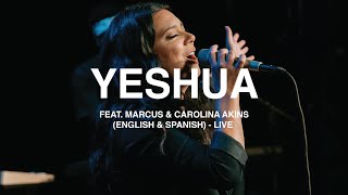 Yeshua  English amp Spanish feat Marcus amp Carolina Akins  LIVE [upl. by Llebpmac122]