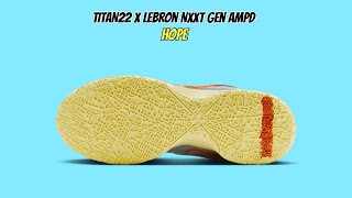 TITAN22 x LeBron NXXT Gen AMPD Hope [upl. by Rexana775]