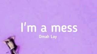 Omah Lay  Im A Mess Lyrics [upl. by Adelia]