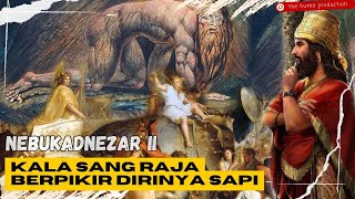 Boantropi Nebukadnezar II  Kala sang Raja Berpikir Dirinya Sapi  Sejarah Yunani Kuno Romawi Kuno [upl. by Aruon]