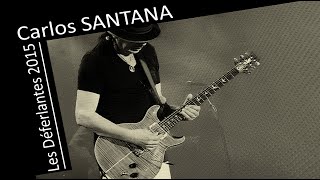 Carlos SANTANA  Live Europa  Les Déferlantes 2015 [upl. by Tnomel]