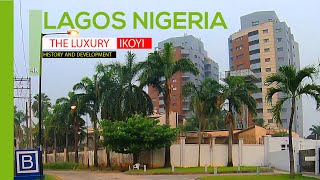 The luxury IKOYI  history and development of the RICHEST neighbourhood of Lagos Nigeria  4k travel [upl. by Bust]