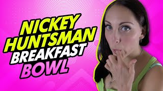 Nickey Huntsman  Breakfast Bowl [upl. by Tore709]