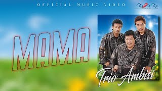 Trio Ambisi  Mama  Official Musik Video [upl. by Hayidan]