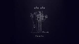 ufo ufo  Fools [upl. by Uot]