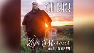 Lapi Mariner  Go Back ft Fiji amp Ben Vai [upl. by Nnylamme]