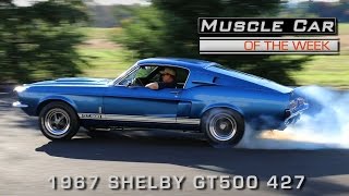 1967 Shelby GT500 427 Side Oiler Muscle Car Of The Week Video Episode 179 [upl. by Eynttirb719]