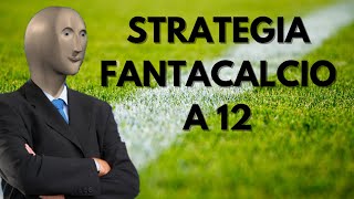 STRATEGIA FANTACALCIO A 12 PARTECIPANTI [upl. by Aile]