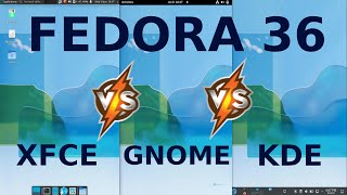 Fedora 36 XFCE vs Gnome vs KDE [upl. by Haelam]