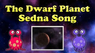 The Dwarf Planet Sedna Song  Sedna Song for Kids  Sedna Facts  Silly School Songs [upl. by Eteragram937]