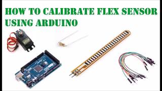 HOW TO CALIBRATE FLEX SENSORS USING ARDUINO [upl. by Rennob]