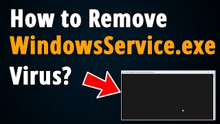 How to Remove WindowsServiceexe Virus  Step To Step Tutorial [upl. by Schulze]