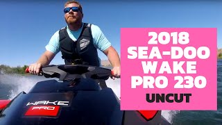 2018 SeaDoo Wake Pro 230 The Watercraft Journal Uncut [upl. by Heyman]