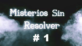 Los Más Grandes Misterios Del Mundo Sin Resolver  Episodio 1 [upl. by Yeltsew]