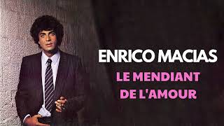 Enrico Macias  Le mendiant de l’amour Audio Officiel [upl. by Ettelocin]