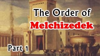 The Order of Melchizedek part 1  NaderMansour [upl. by Haizek]