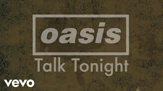 Oasis  Talk Tonight Official Lyric Video [upl. by Scarito]