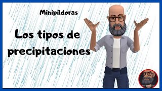 ¿Cuáles son los TIPOS de PRECIPITACIONES🌧🌨 Los elementos del clima [upl. by Ahselat]