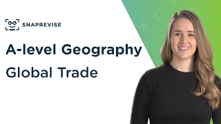 Global Trade  Alevel Geography  OCR AQA Edexcel [upl. by Lajib]