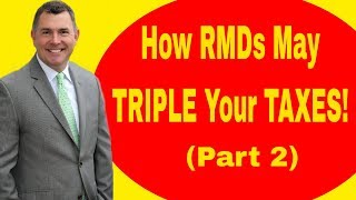 How Required Minimum Distributions Can Triple Your Taxes Part 2 [upl. by Atelahs]