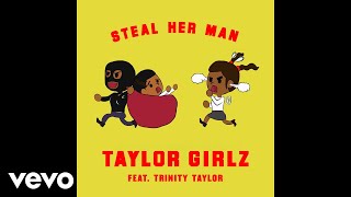 Taylor Girlz  Steal Her Man Audio ft Trinity Taylor [upl. by Artemahs526]